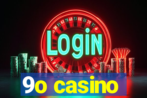 9o casino